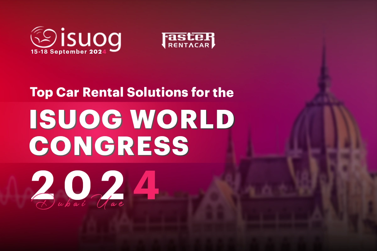 Top Car Rental Solutions for the ISUOG World Congress 2024 in Dubai